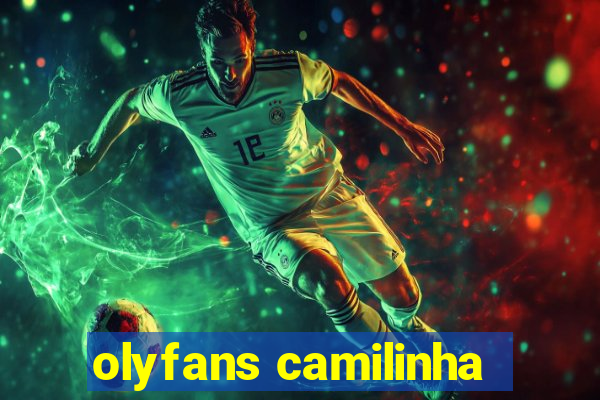 olyfans camilinha